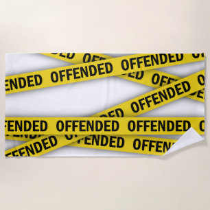 I am offended police tape do not cross beach towel