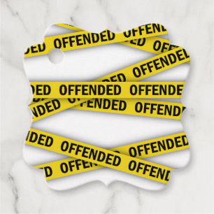 I am offended police tape do not cross favour tags