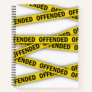 I am offended police tape do not cross notebook