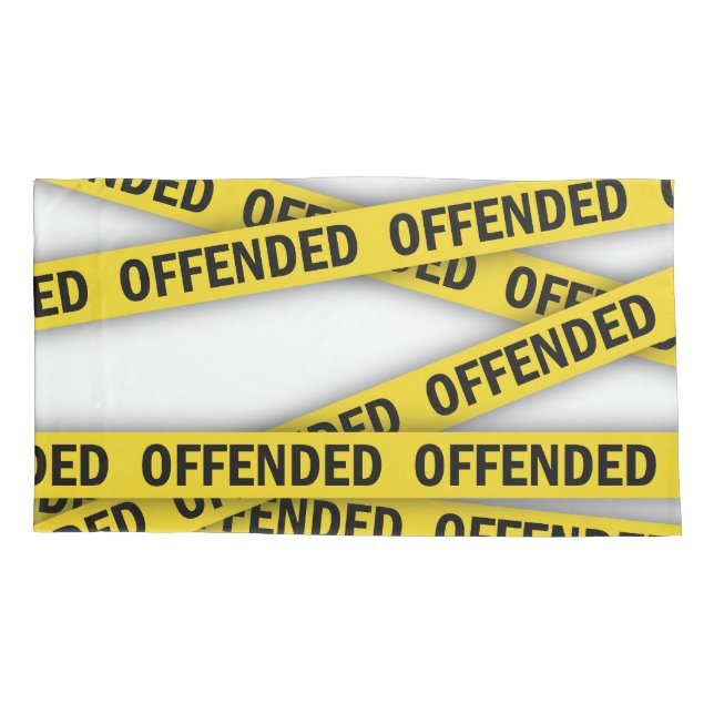 I am offended police tape do not cross pillowcase (Back)