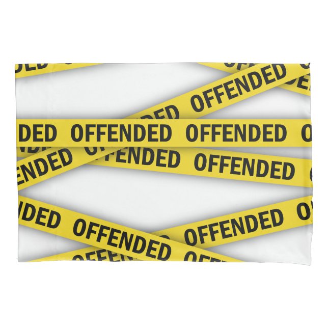 I am offended police tape do not cross pillowcase (Front-Left)
