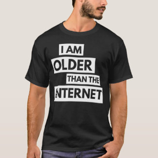 I Am Older Than The Internet T-Shirt