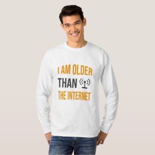 I Am Older Than The Internet T-Shirt