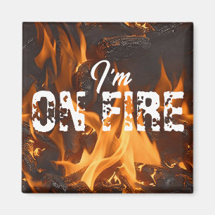 I am on Fire Magnet