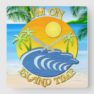 I Am On Island Time 2 Square Wall Clock