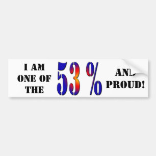 I am one of the 53% and Proud bumpersticker Bumper Sticker
