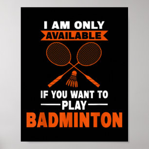 I Am Only Available If Badminton Badminton Player  Poster
