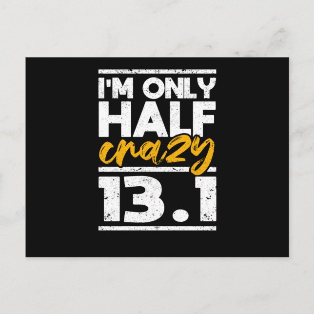 I am only half crazy 13.1 Half Marathon Funny Postcard (Front)