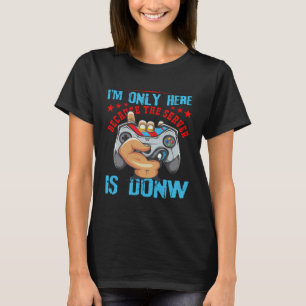 I am only here because the server is down T-Shirt