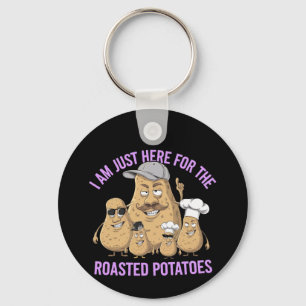 I Am Only Here for the Roast Potatoes Funny Keychain