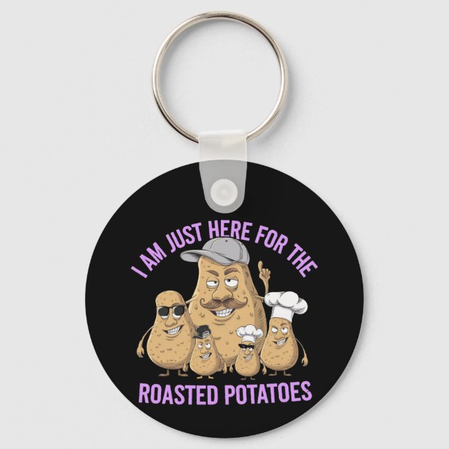 I Am Only Here for the Roast Potatoes Funny Keychain (Front)