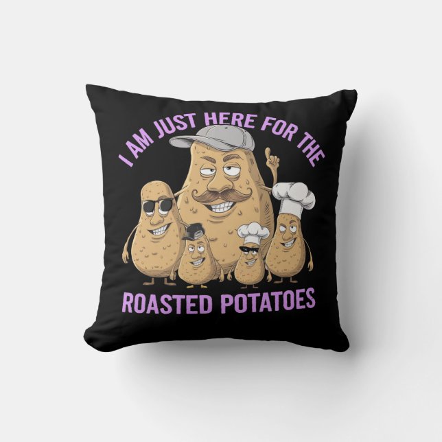 I Am Only Here for the Roast Potatoes Funny Throw Pillow (Front)