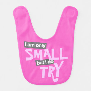 I am only small but I do try slogan Baby girl bib