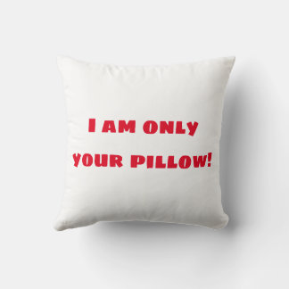 I am only your pollow throw pillow