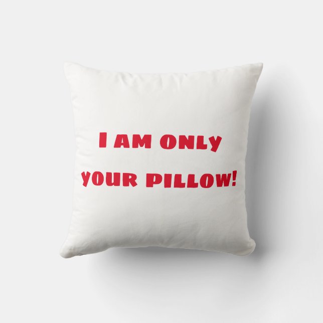 I am only your pollow throw pillow (Back)