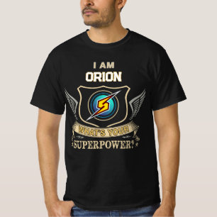 I Am ORION What's Your Superpower T-Shirt