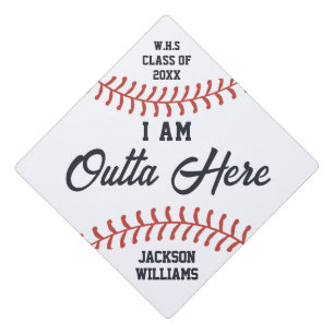 I Am Outta Here Baseball Sports Quote Graduation Cap Topper