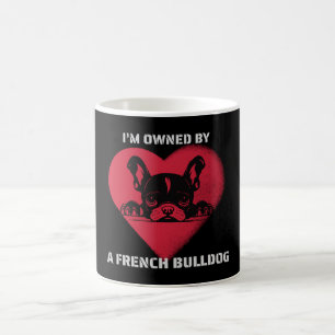 I am Owned by a French Bulldog Coffee Mug