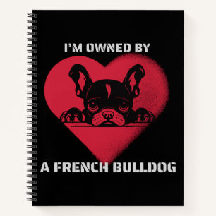 I am Owned by a French Bulldog Notebook