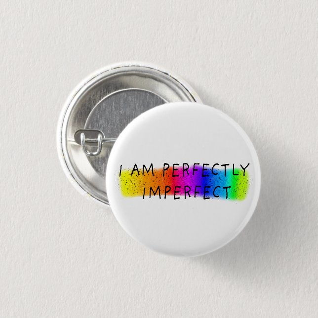 I am perfectly imperfect 1 inch round button (Front & Back)