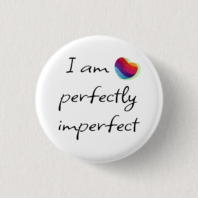I am perfectly imperfect 1 inch round button (Front)