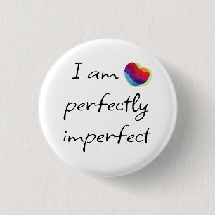 I am perfectly imperfect 1 inch round button