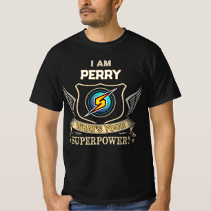 I Am PERRY What's Your Superpower T-Shirt