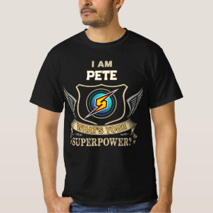 I Am PETE What's Your Superpower T-Shirt