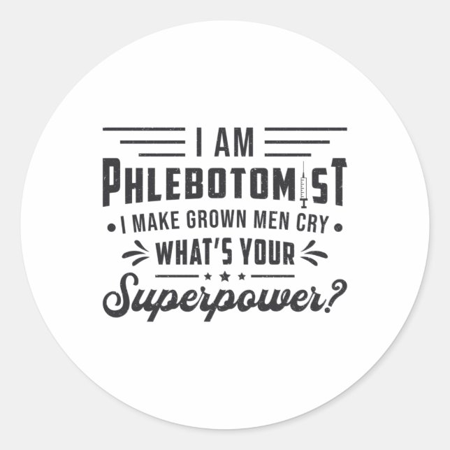 I Am Phlebotomist Superpower Phlebotomy Gift Classic Round Sticker (Front)