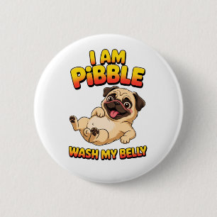 I Am Pibble Wash My Belly 2 Inch Round Button