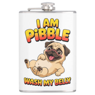I Am Pibble Wash My Belly Hip Flask