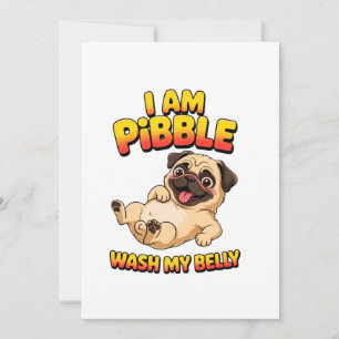 I Am Pibble Wash My Belly Invitation