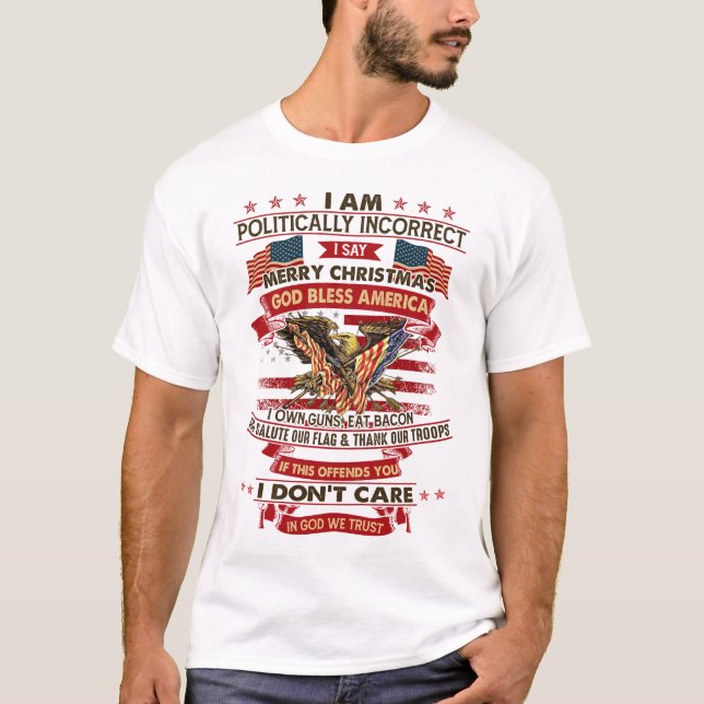 I Am Politically Incorrect I Say Merry Christmas  T-Shirt (Front)