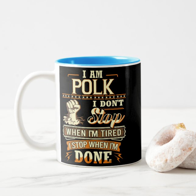 I Am Polk. I Don't Stop When I'm Tired Two-Tone Coffee Mug (With Donut)