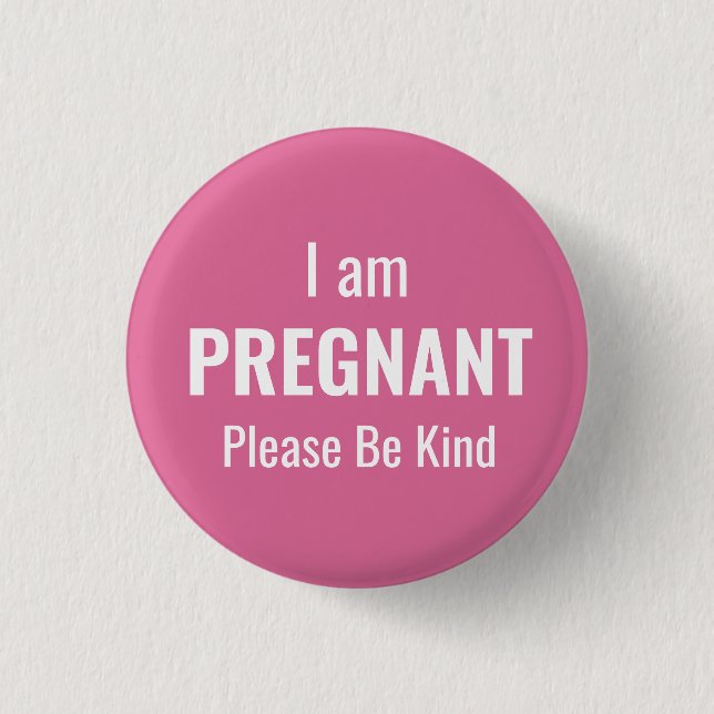 I am pregnant, please be kind 1 inch round button (Front)