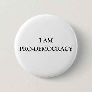I AM PRO-DEMOCRACY 2 INCH ROUND BUTTON
