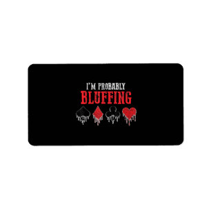 I Am Probably Bluffing Playing Cards Card Game Label