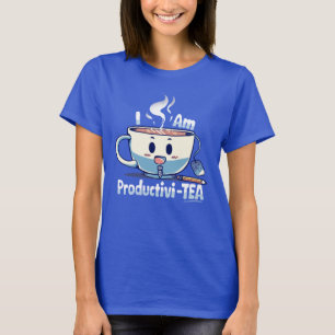 I am Productivi-TEA T-Shirt