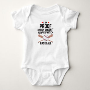 I am Proof Daddy Doesn't Always Watch Baseball Baby Bodysuit