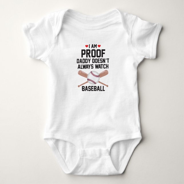 I am Proof Daddy Doesn't Always Watch Baseball Baby Bodysuit (Front)