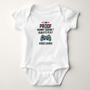 I am Proof Mommy Doesn't Always Play Video Games Baby Bodysuit
