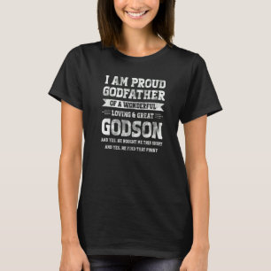I Am Proud Godfather Of Godson Goddad Goddaughter T-Shirt