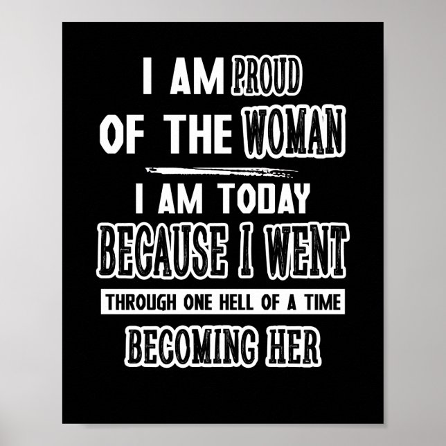 I Am Proud Of The Woman I Am Today Poster (Front)