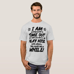 I Am Putting Myself In Time Out T-Shirt