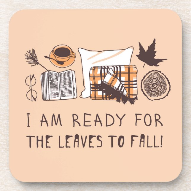 I Am Ready For The Leaves To Fall! Coaster (Front)