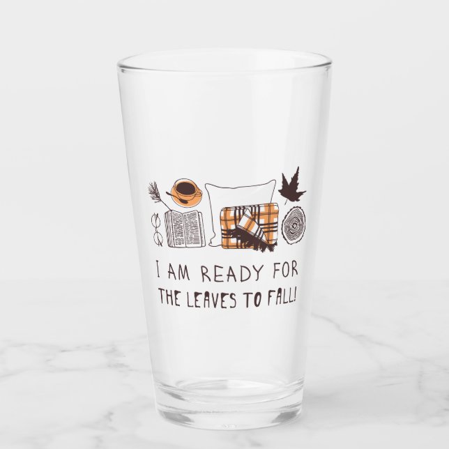 I Am Ready For The Leaves To Fall! Glass (Front)