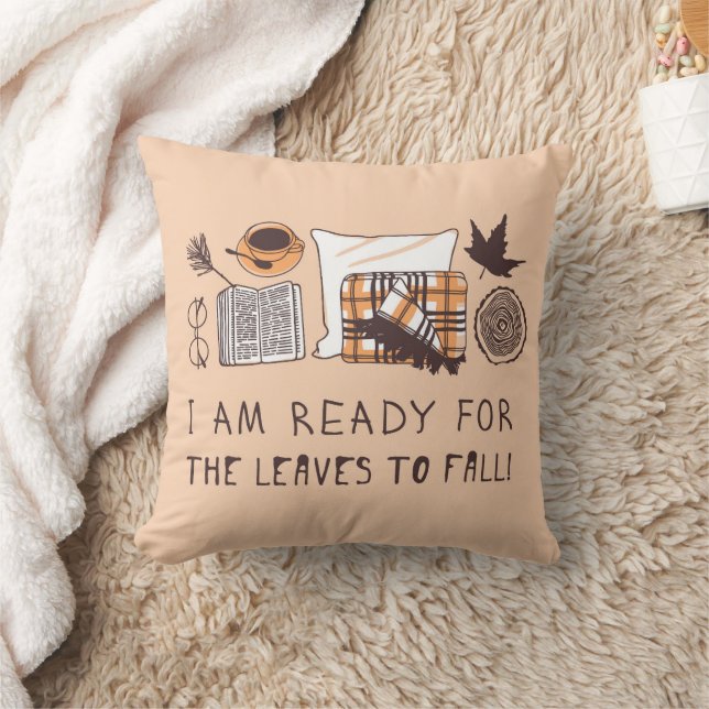 I Am Ready For The Leaves To Fall! Throw Pillow (Blanket)
