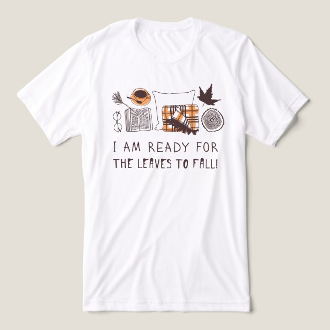 I Am Ready For The Leaves To Fall! Tri-Blend Shirt (Design Front)