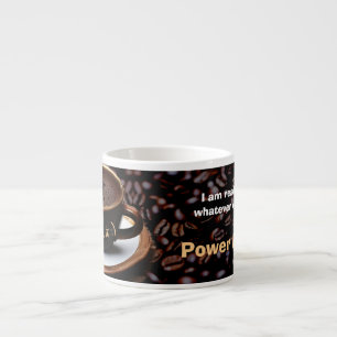 I am ready for whatever comes. She did it espresso Espresso Cup