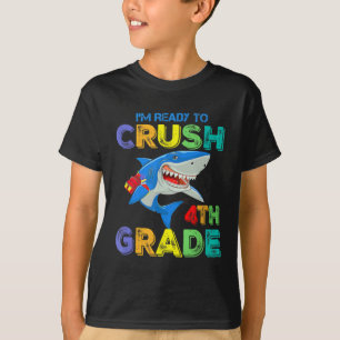 I am Ready To Crush 4th Grade T-Shirt